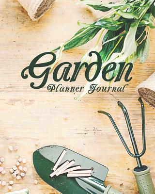 Garden Planner Journal: A Multi-Year Planner for Anyone Who Loves Gardening - Gardner, James