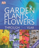 Garden Plants and Flowers Through the Year: An A-Z Guide to the Best Plants for Your Garden