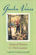 Garden Voices: Stories of Women Their Gardens