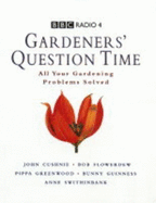 Gardeners' Question Time: All Your Gardening Problems Solved - Cushnie, John, and Swithinbank, Anne, and Flowerdew, Bob