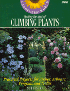 Gardeners' World Making the Most of Climbing Plants: Practical Projects for Arches, Arbours... - Fisher, Sue