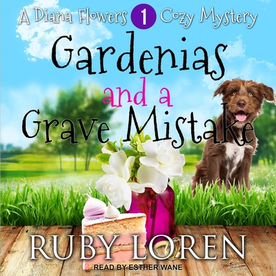 Gardenias and a Grave Mistake - Wane, Esther (Read by), and Loren, Ruby