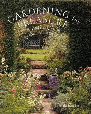 Gardening for Pleasure: A Practical Guide to the Essential Skills - Buchan, Ursula