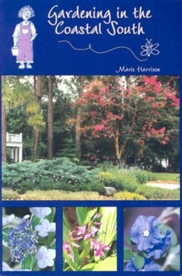 Gardening in the Coastal South - Harrison, Marie