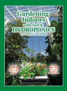Gardening Indoors with Soil & Hydroponics - Van Patten, George F