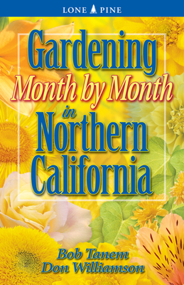 Gardening Month by Month in Northern California - Tanem, Bob, and Williamson, Don