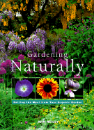 Gardening Naturally: Getting the Most from Your Organic Garden - Reilly, Ann