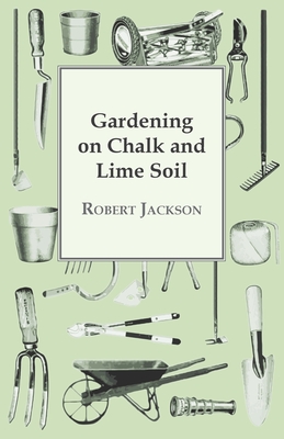 Gardening On Chalk And Lime Soil - Jackson, Robert