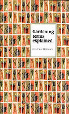 Gardening Terms Explained - Thomas, Joanna