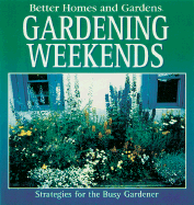 Gardening Weekends: Strategies for the Busy Gardener