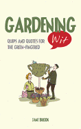 Gardening Wit: Quips and Quotes for the Green-fingered