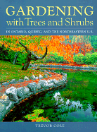 Gardening with Trees and Shrubs: In Canada and the Northern U.S.