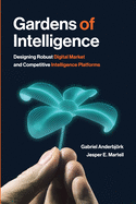 Gardens of Intelligence: Designing Robust Digital Market and Competitive Intelligence Platforms