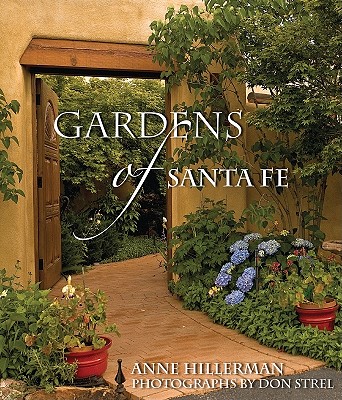 Gardens of Santa Fe - Hillerman, Anne, and Strel, Don (Photographer)