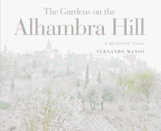 Gardens on the Alhambra Hill: A Meditated Vision