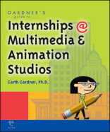 Gardner's Guide to Internships at Multimedia and Animation Studios