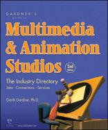 Gardner's Guide to Multimedia & Animation Studios: The Industry Directory