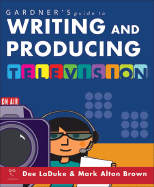 Gardner's Guide to Writing and Producing Television