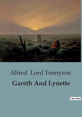 Gareth And Lynette - Lord Tennyson, Alfred