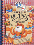 Garfield...Recipes with Cattitude!: Over 230 Scrumptious, Quick & Easy Recipes for Garfield's Favorite Foods...Lasagna, Pizza and Much More!