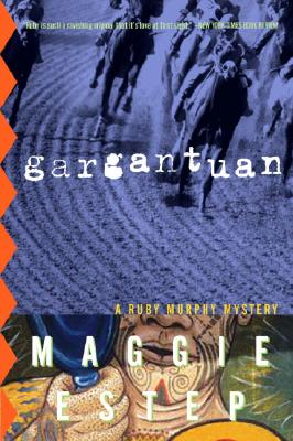 Gargantuan: A Ruby Murphy Mystery - Estep, Maggie