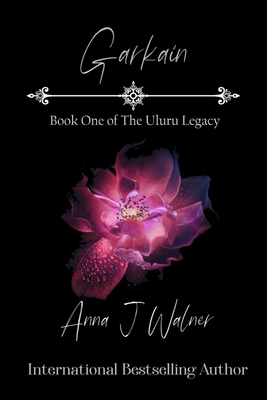 Garkain: Book One of The Uluru Legacy - Walner, Anna J