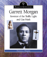 Garrett Morgan: Inventor of the Traffic Light and Gas Mask