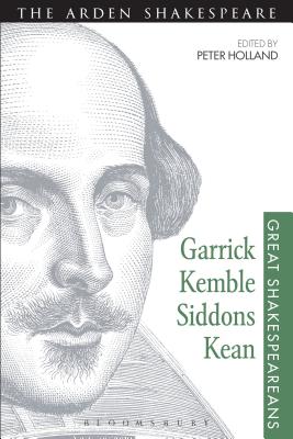 Garrick, Kemble, Siddons, Kean: Great Shakespeareans: Volume II - Holland, Peter (Editor)