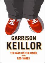 Garrison Keillor: The Man On the Radio in the Red Tennis Shoes