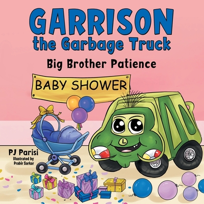 Garrison the Garbage Truck: Big Brother Patience - Parisi, P J