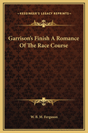 Garrison's Finish: A Romance of the Race Course