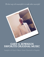 Gary A. Edwards Favorite Original Music: Samples of Gary's Music from Classical to Popular