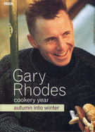 Gary Rhodes' Cookery Year: Autumn into Winter - Rhodes, Gary, and Irvine, Sian (Photographer)