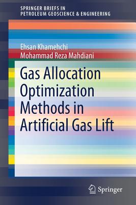 Gas Allocation Optimization Methods in Artificial Gas Lift - Khamehchi, Ehsan, and Mahdiani, Mohammad Reza