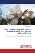 Gas Chromatography Mass Spectrometry Analysis of Prunus Dulcis
