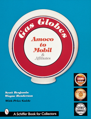 Gas Globes: Amoco to Mobil & Affiliates - Benjamin, Scott