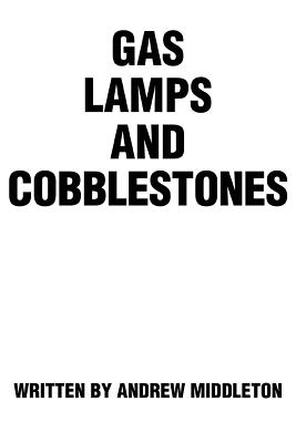 Gas Lamps and Cobblestones - Middleton, Andrew