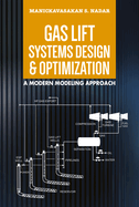 Gas Lift Systems Design & Optimization: A Modern Modeling Approach