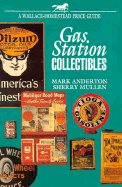Gas Station Collectibles: A Wallace-Homestead Price Guide - Anderton, Mark, and Anderson, Mark, Professor, and Mullen, Sherry