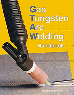 Gas Tungsten Arc Welding Handbook