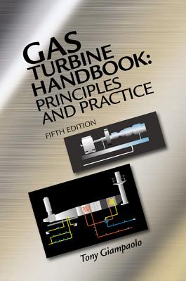 Gas Turbine Handbook: Principles and Practice, Fifth Edition - Giampaolo, Tony