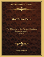 Gas Warfare, Part 4: The Offensive in Gas Warfare, Cloud and Projector Attacks (1918)