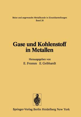 Gase Und Kohlenstoff in Metallen - Fromm, E (Editor), and Gebhardt, E (Editor)