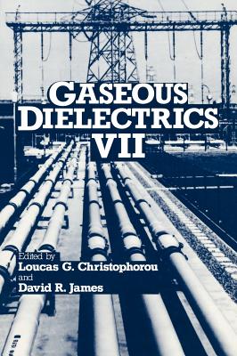 Gaseous Dielectrics VII - Christophorou, Loucas G (Editor), and James, D R (Editor)