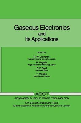 Gaseous Electronics and Its Applications - Crompton, R W (Editor), and Hayashi, M (Editor), and Boyd, D E (Editor)