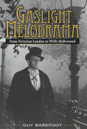 Gaslight Melodrama: From Victorian London to 1940s Hollywood