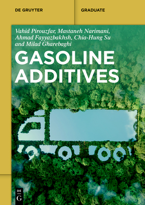 Gasoline Additives - Pirouzfar, Vahid, and Narimani, Mastane, and Fayyaz Bakhsh, Ahmad