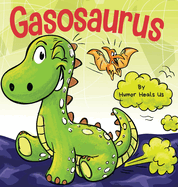Gasosaurus: A Funny Rhyming Story Picture Book for Kids and Adults About a Farting Dinosaur, Early Reader