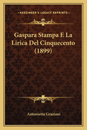 Gaspara Stampa E La Lirica Del Cinquecento (1899)