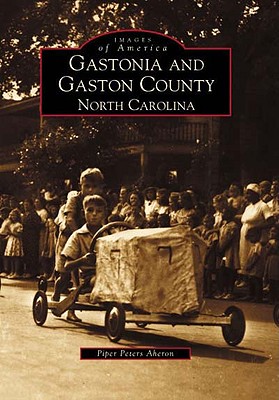 Gastonia and Gaston County: North Carolina - Aheron, Piper Peters